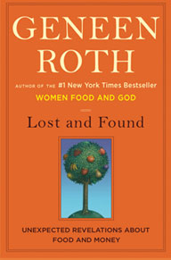 Lost and Found: Unexpected Revelations about Food and Money, by Geneen Roth