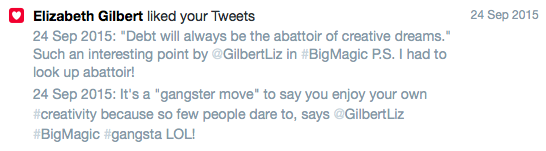 Elizabeth Gilbert favorited my tweets!